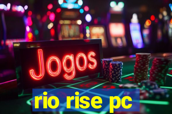 rio rise pc